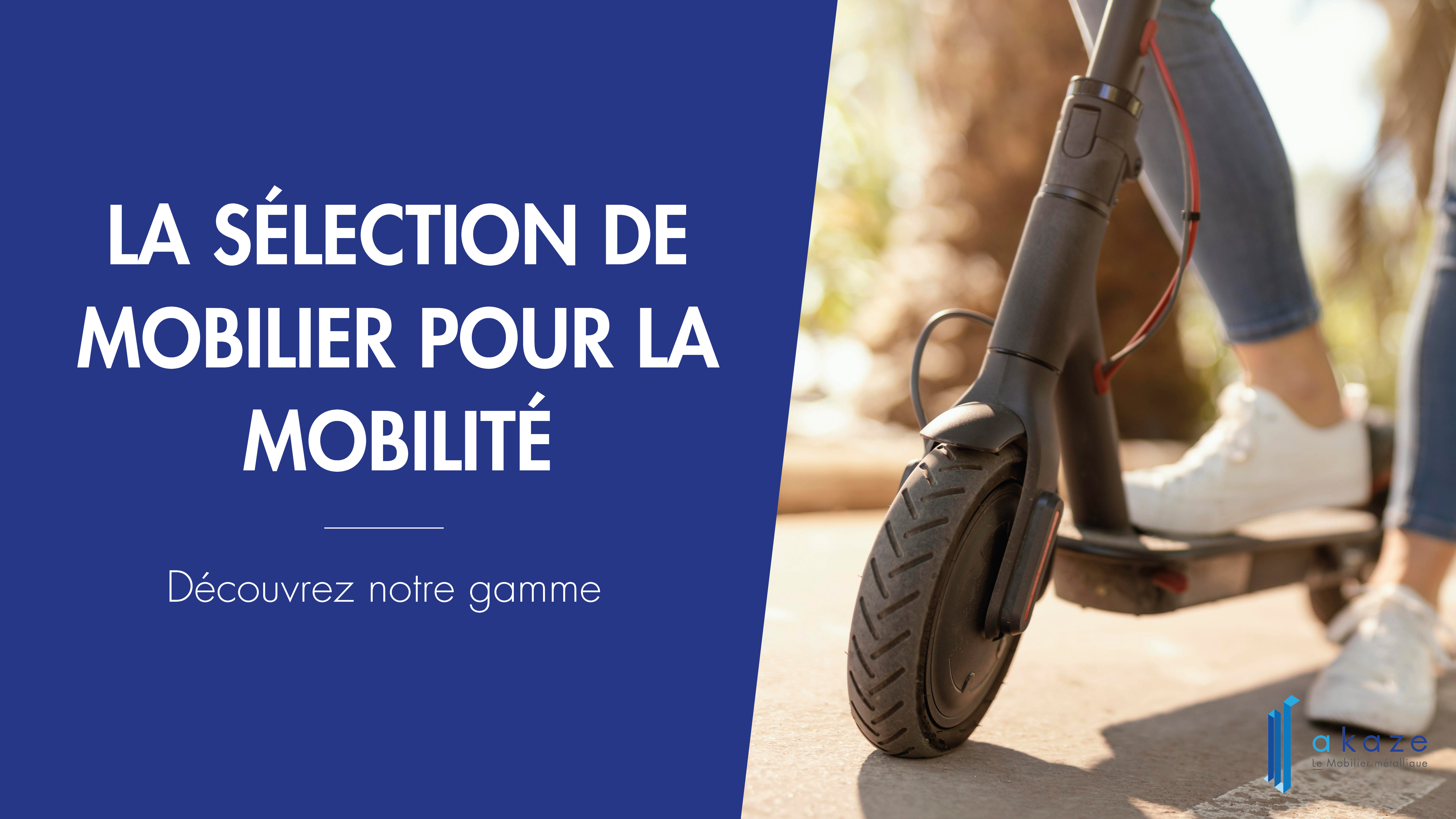 Découvrez notre sélection de mobilier pour la mobilité !